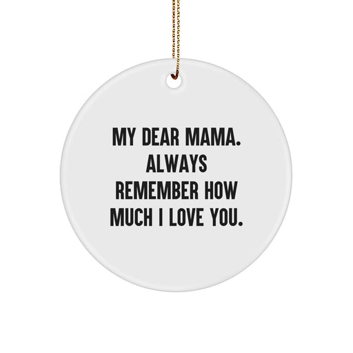 Funny Mama Circle Ornament, Mama Love Gifts for Mama, Mama Christmas Unique Gifts from Family, 'My Dear Mama. Always Remember How Much I Love You.' - Image 1
