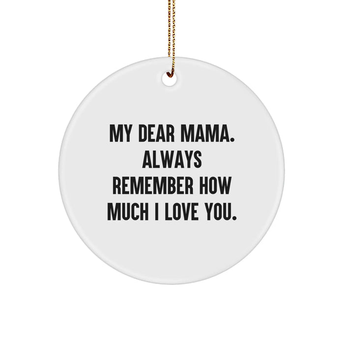 Funny Mama Circle Ornament, Mama Love Gifts for Mama, Mama Christmas Unique Gifts from Family, 'My Dear Mama. Always Remember How Much I Love You.' - Image 1