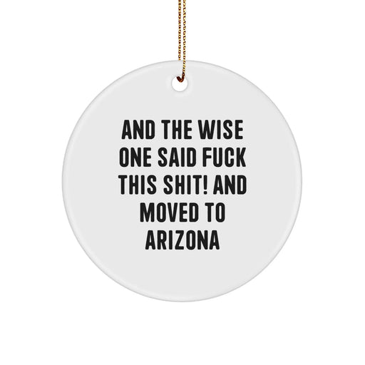 Funny Arizona Gifts from Friends, 'And The Wise One Said F--k This Shit!' Circle Ornament for Christmas, Gifts for Men, Women, or Family - Image 1