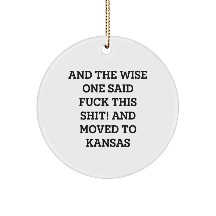 Funny Kansas Circle Ornament, 'And The Wise One Said...' Quote Gifts from Friends, Unique Christmas Decorations for Family, Men, Women - Image 1