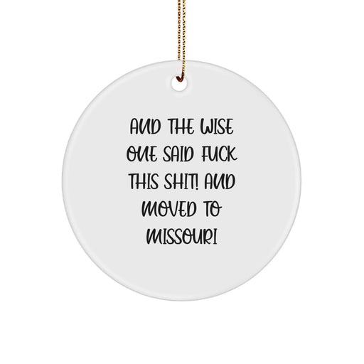 Funny Missouri Circle Ornament for Christmas, Gifts from Friends to Family, White Circle Shaped Decor, And 'The Wise One Said F--k This Shit' Quote - Image 1