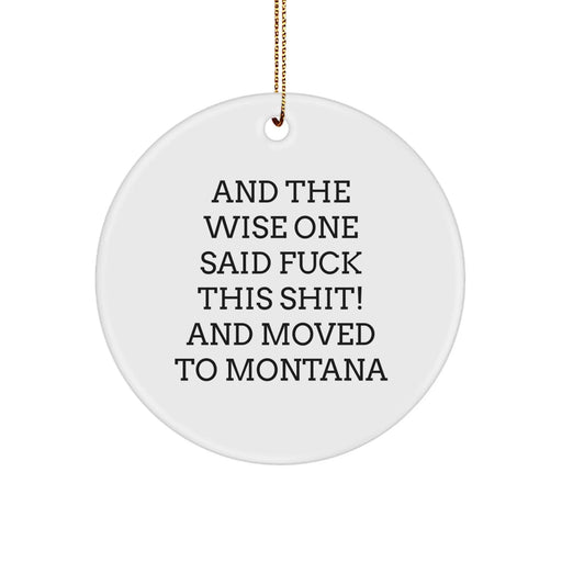 Funny Montana Gifts from Friends - Unique Circle Ornament with Inspirational Quote - Perfect for Christmas Decorations - Image 1