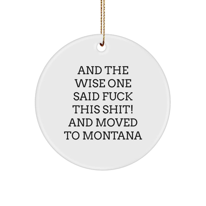 Funny Montana Gifts from Friends - Unique Circle Ornament with Inspirational Quote - Perfect for Christmas Decorations - Image 1