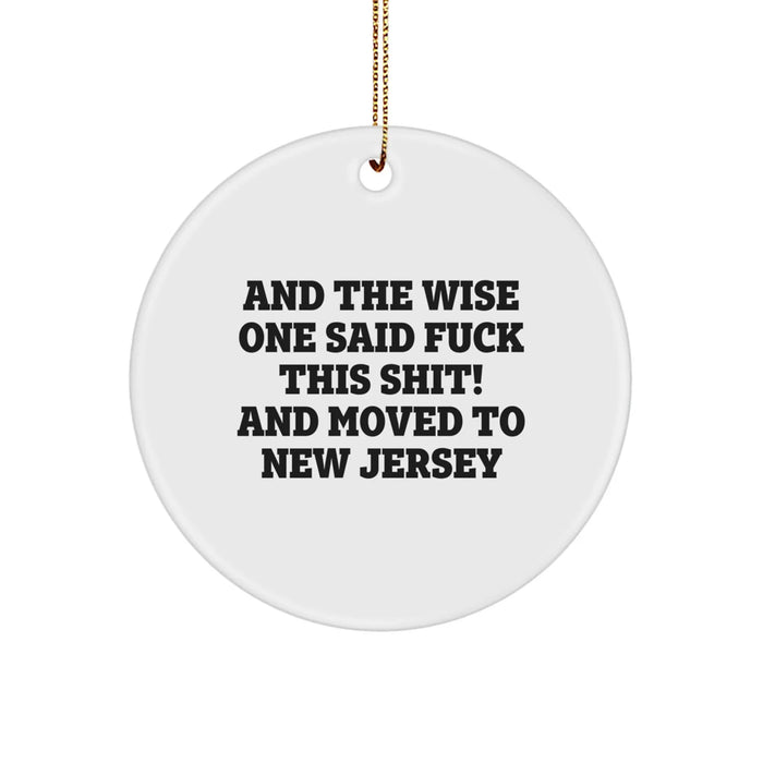 New Jersey Circle Ornament, Funny Gift for Friends, Men, or Women who Said F--k This Shit! and Moved to the Garden State - White - Image 1