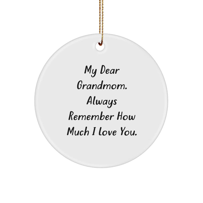 Gifts from Family to Grandmom, My Dear Grandmom. Always Remember How Much I Love You., Beautiful Christmas Circle Ornament, Unique Grandmom Gifts - Image 1