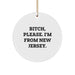 Funny New Jersey Circle Ornament Gifts from Friends for Men and Women, 'B-tch, Please. I'm From New Jersey.' Christmas Unique Gifts - Image 1
