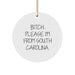 Funny South Carolina Gifts for Men from Friends, Christmas Circle Ornament, 'B-tch, Please. I'm From South Carolina.' Quote - Image 1