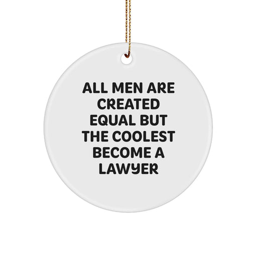 Funny Lawyer Gifts, Circle Ornament for Men, 'All Men Are Created Equal But The Coolest Become A Lawyer' Quote, White, Christmas Unique Gifts from Friends to Coworkers - Image 1