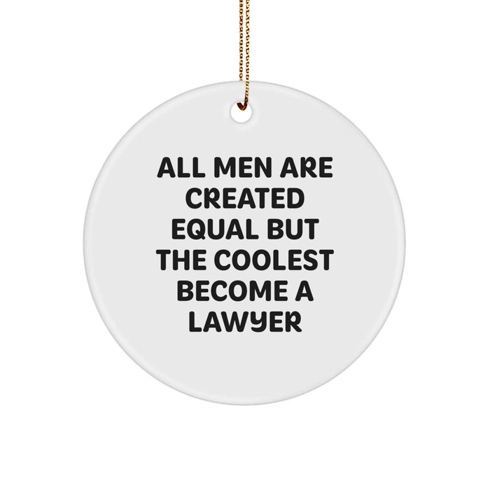 Funny Lawyer Gifts, Circle Ornament for Men, 'All Men Are Created Equal But The Coolest Become A Lawyer' Quote, White, Christmas Unique Gifts from Friends to Coworkers - Image 1