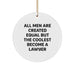 Funny Lawyer Gifts, Circle Ornament for Men, 'All Men Are Created Equal But The Coolest Become A Lawyer' Quote, White, Christmas Unique Gifts from Friends to Coworkers - Image 1