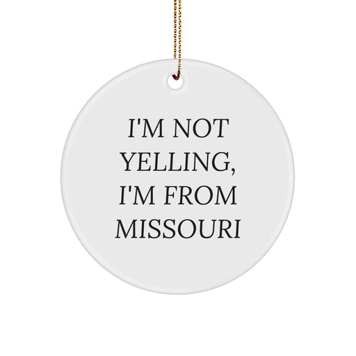 Funny Missouri Circle Ornament, 'I'm Not Yelling, I'm From Missouri' Gifts for Women from Missouri, Christmas Unique Gifts - Image 1