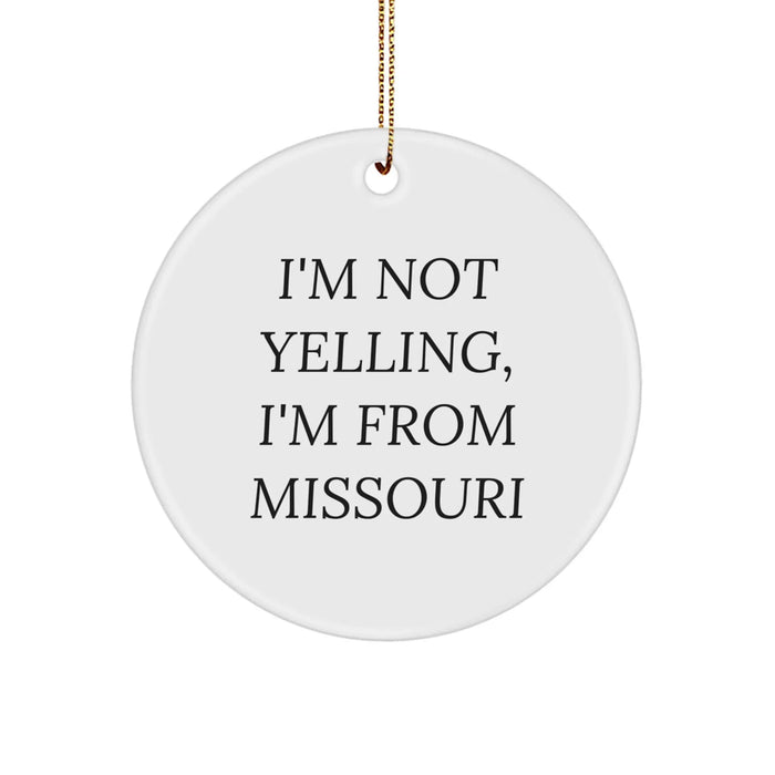 Funny Missouri Circle Ornament, 'I'm Not Yelling, I'm From Missouri' Gifts for Women from Missouri, Christmas Unique Gifts - Image 1