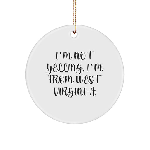 Funny West Virginia Circle Ornament, I'm Not Yelling, I'm From West Virginia Gifts for Family, Friends, Coworkers, Men, Women, Christmas Unique Gifts from West Virginia - Image 1