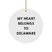 Delaware Gifts from Friends Unique Circle Ornament - 'My Heart Belongs To Delaware' Christmas Decoration - Image 1