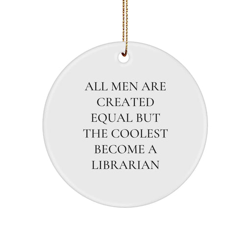Funny Librarian Gifts for Men, Women, or Friends - Unique Circle Ornament from Men - Librarian Quote Christmas Unique Gifts - Image 1