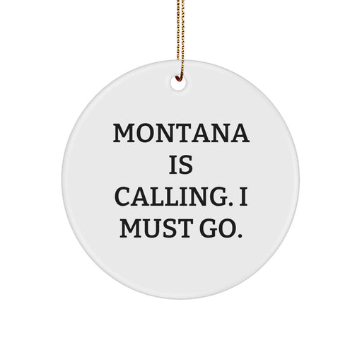 Funny Montana Gifts for Friends Circle Ornament from Montana - Montana Is Calling. I Must Go. Christmas - Image 1