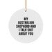 Funny Australian Shepherd Dog Gifts from Family to Friends - 'My Australian Shepherd And I Talk Shit About You' Circle Ornament for Christmas Unique Gifts - Image 1