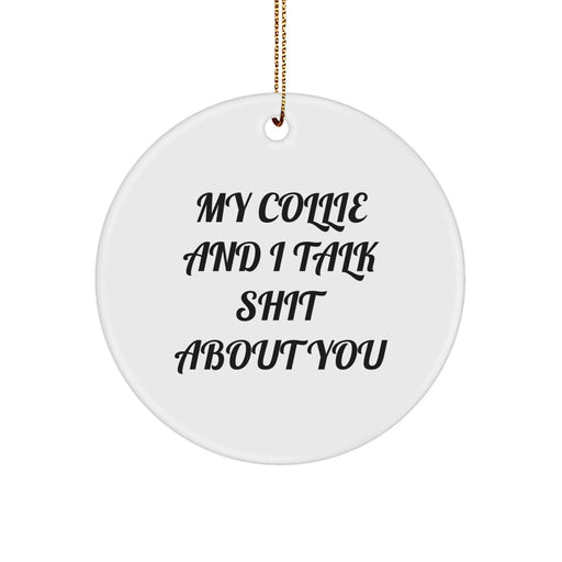 Collie Dog Circle Ornament Gifts from Men to Collie Dog Lovers, Funny Quote for Christmas - Image 1