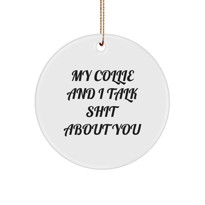 Collie Dog Circle Ornament Gifts from Men to Collie Dog Lovers, Funny Quote for Christmas - Image 1