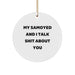 Funny Samoyed Dog Gifts from Men to Family - Circle Ornament for Christmas Unique Gifts - Image 1