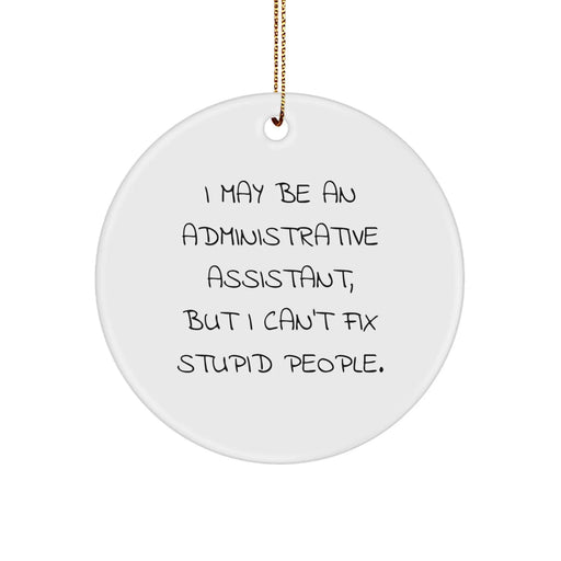 Funny Administrative Assistant Gifts for Coworkers - I May Be An Administrative Assistant, But... Circle Ornament, Christmas Unique - Image 1