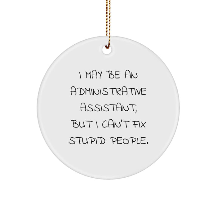 Funny Administrative Assistant Gifts for Coworkers - I May Be An Administrative Assistant, But... Circle Ornament, Christmas Unique - Image 1