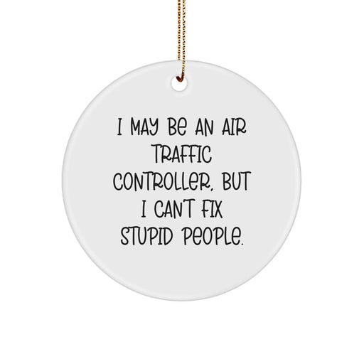 Funny Air Traffic Controller Gifts from Friends for the Holiday - Air Traffic Controller Circle Ornament with Stupid People Quote, White MDF Material, Gold Cord, Christmas Unique Gifts - Image 1