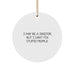 Funny Janitor Gifts from Men to Friends - I May Be A Janitor, But I Can't Fix Stupid People. Christmas Unique Circle Ornament - Image 1