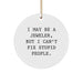 Funny Jeweler Gifts from Family, Friends, or Coworkers - 'I May Be A Jeweler, But...' Circle Ornament for Men or Women - Image 1