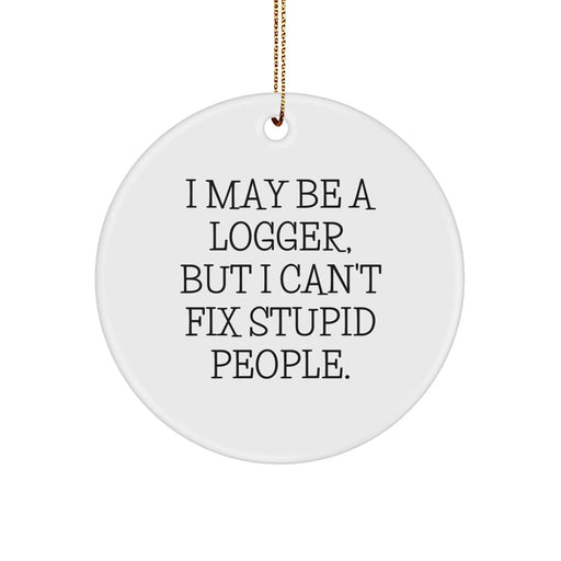 Funny Logger Christmas Circle Ornament Gifts from Men Friends to Logger Guys - Image 1