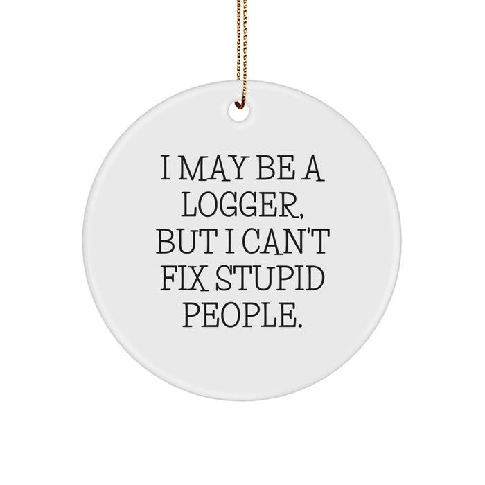Funny Logger Christmas Circle Ornament Gifts from Men Friends to Logger Guys - Image 1