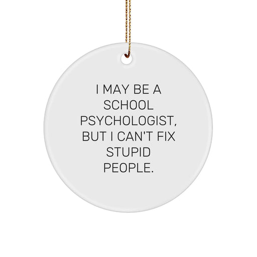 Funny School Psychologist Gifts from Friends - 'I May Be A School Psychologist, But...' Circle Ornament for Christmas - Image 1