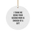 Funny Second Mom Gifts from Family, Unique Circle Ornament for Women, 'I Think Me Being Your Second Mom Is Enough Of A Gift' Quote, Christmas Memorable Presents for Second Mom - Image 1