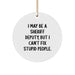 Funny Sheriff Deputy Gifts for Men - I May Be A Sheriff Deputy, But I Can't Fix Stupid People. Christmas Circle Ornament Gifts from Friends - Image 1