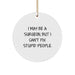 Funny Surgeon Gifts from Friends for Christmas Unique Circle Ornament - I May Be A 'Surgeon, But I Can't Fix Stupid People', White Circle Shaped Decoration - Image 1