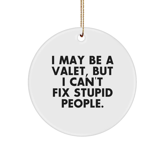 Funny Valet Gifts from Friends - I May Be A Valet, But 'Gifts for Valet' Circle Ornament, White, 2.75 Tall, Perfect for Christmas - Image 1