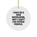Funny Web Developer Gifts from Men to Friends - 'I May Be A Web Developer, But I Can't Fix Stupid People' Christmas Ornament, White Circle Shaped Decorations - Image 1
