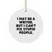 Funny Writer Gifts from Friends Christmas Circle Ornament I May Be A Writer But I Can't Fix Stupid People Quote for Him - Image 1