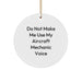 Aircraft Mechanic Humor Gifts from Friends and Family, Do Not Make Me Use My Voice Circle Ornament, White, 2.75" Tall, for Christmas - Image 1