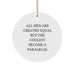 Paralegal Gifts from Men - Funny Circle Ornament for Christmas - 'All Men Are Created Equal But The Coolest Become A Paralegal' Quote, Circle Shaped Ornament for Paralegal, Friends, Coworkers, Family - Image 1