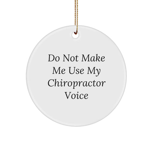 Funny Chiropractor Gifts from Men to Chiropractor Friends, 'Do Not Make Me Use My Chiropractor Voice' Christmas Unique Circle Ornament - Image 1