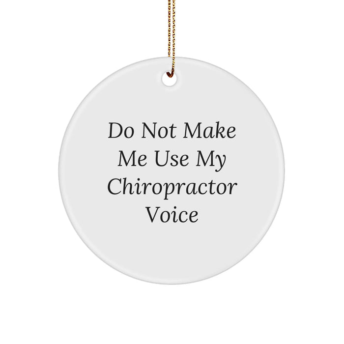 Funny Chiropractor Gifts from Men to Chiropractor Friends, 'Do Not Make Me Use My Chiropractor Voice' Christmas Unique Circle Ornament - Image 1