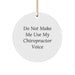 Funny Chiropractor Gifts from Men to Chiropractor Friends, 'Do Not Make Me Use My Chiropractor Voice' Christmas Unique Circle Ornament - Image 1