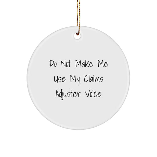 Funny Claims Adjuster Gifts for Men, Women, Friends, Co-workers, or Family Members - Do Not Make Me Use My ' - Image 1
