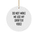 Funny Drafter Gifts from Friends and Family, Do Not Make Me Use My Drafter Voice Circle Ornament for Christmas - Image 1