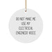 Funny Electrical Engineer Gifts for Christmas - Circle Ornament from Friends and Family - 'Do Not Make Me Use My Electrical Engineer Voice' Humor - Image 1