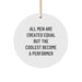 Funny Quote Circle Ornament, Gifts for the Performer, Unique Christmas Unique Gifts from Friends to Men, Funny Performer Gifts - Image 1