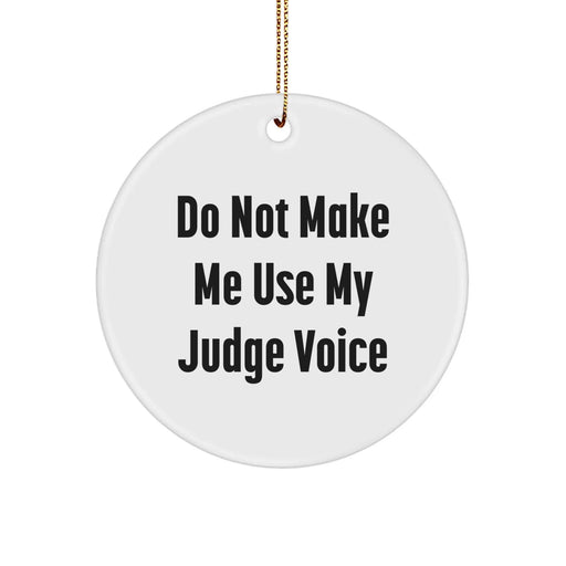 Fun Judge Circle Ornament Gift 'Do Not Make Me Use My Judge Voice' for Christmas - Judge Gifts from Friends - Image 1