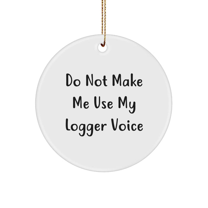 Funny Logger Gifts for Men - Circle Ornament with Gold Cord - Christmas Unique Finds, Gifts from Friends or Family - Image 1
