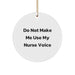 Funny Nurse Gifts from Friends for Christmas Unique Circle Ornament with 'Do Not Make Me Use My Nurse Voice' Quote - Image 1
